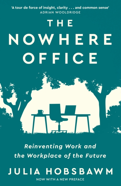 The Nowhere Office : Reinventing Work and the Workplace of the Future, Paperback / softback Book