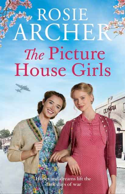 The Picture House Girls : A heartwarming wartime saga brimming with warmth and nostalgia, Paperback / softback Book