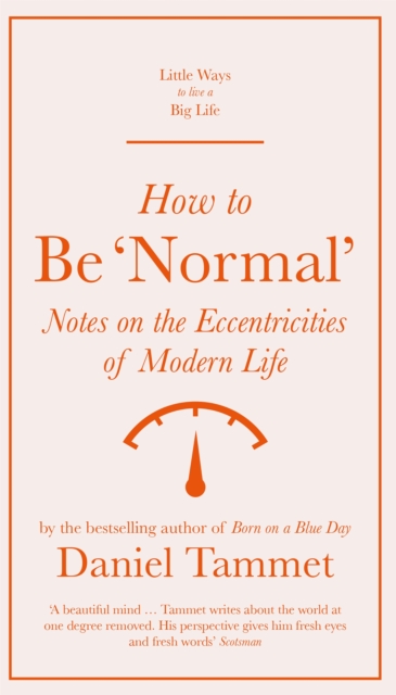 How to be 'Normal' : Notes on the eccentricities of modern life, Hardback Book