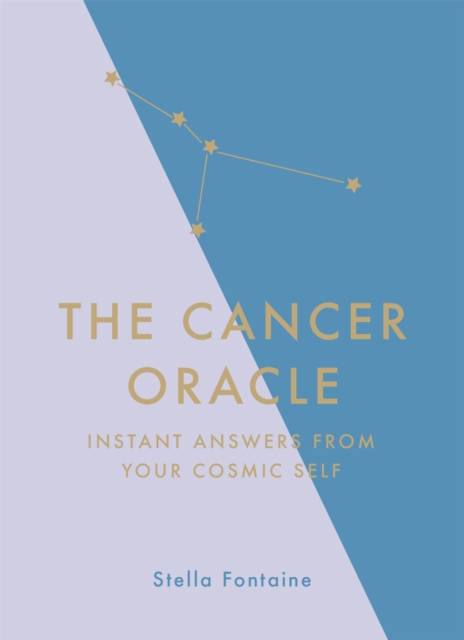 The Cancer Oracle : Instant Answers from Your Cosmic Self, Hardback Book