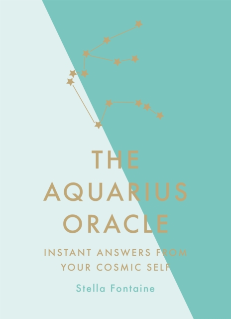 The Aquarius Oracle : Instant Answers from Your Cosmic Self, Hardback Book