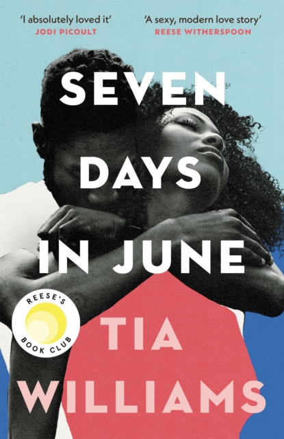 Seven Days in June : the instant New York Times bestseller and Reese's Book Club pick, Paperback / softback Book