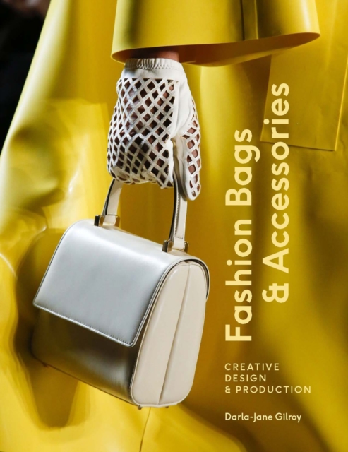 Fashion Bags and Accessories : Creative Design and Production, Paperback / softback Book
