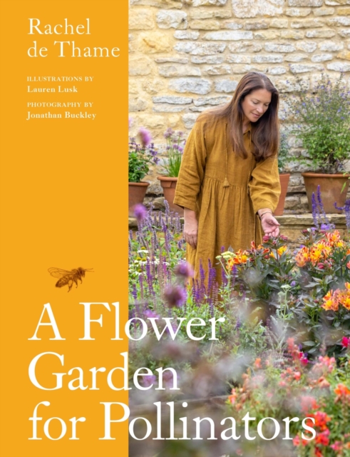 A Flower Garden for Pollinators : Learn how to sustain and support nature with this practical planting guide, Hardback Book