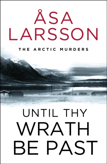 Until Thy Wrath Be Past : The Arctic Murders - atmospheric Scandi murder mysteries, Paperback / softback Book
