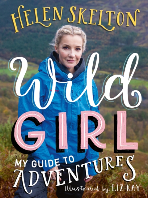 Wild Girl: How to Have Incredible Outdoor Adventures, Paperback / softback Book