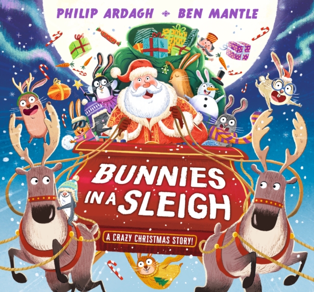 Bunnies in a Sleigh: A Crazy Christmas Story!, Hardback Book