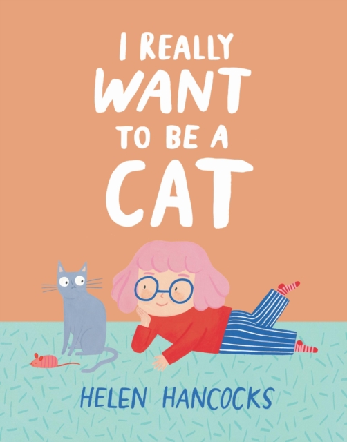 I Really Want To Be a Cat, Hardback Book