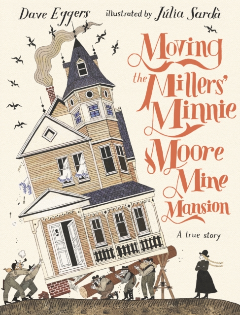Moving the Millers' Minnie Moore Mine Mansion: A True Story, Hardback Book