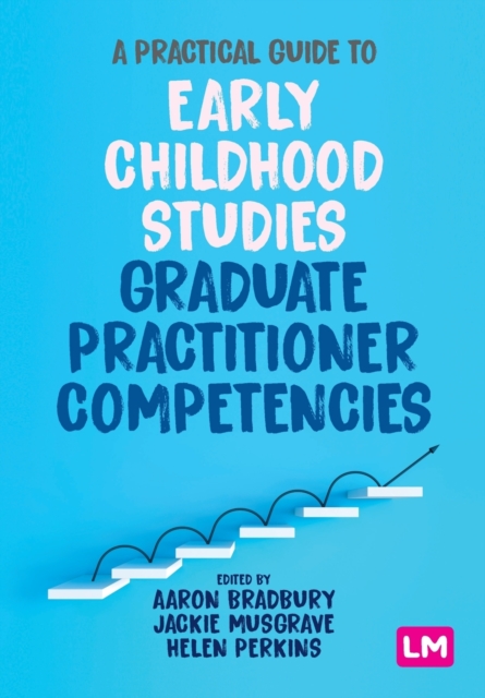A Practical Guide to Early Childhood Studies Graduate Practitioner Competencies, Paperback / softback Book