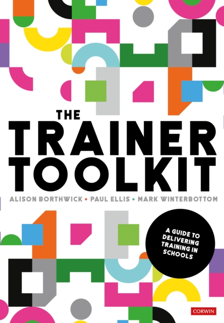 The Trainer Toolkit : A guide to delivering training in schools, EPUB eBook