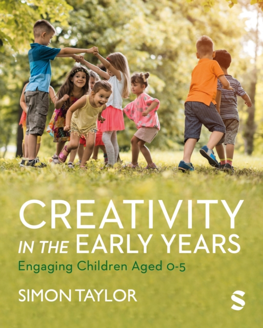 Creativity in the Early Years : Engaging Children Aged 0-5, Hardback Book