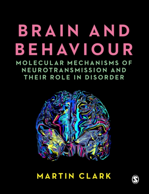 Brain and Behaviour : Molecular Mechanisms of Neurotransmission and their Role in Disorder, Hardback Book