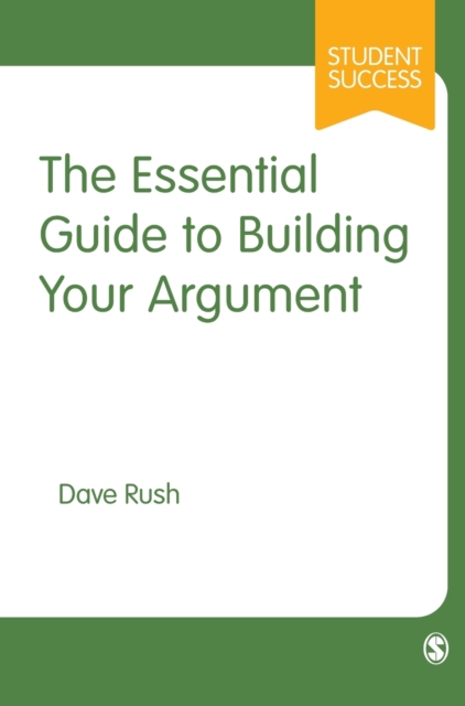 The Essential Guide to Building Your Argument, Hardback Book