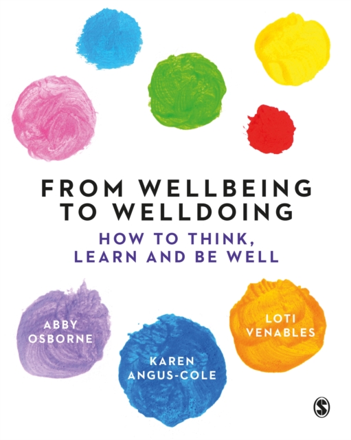 From Wellbeing to Welldoing : How to Think, Learn and Be Well, Hardback Book