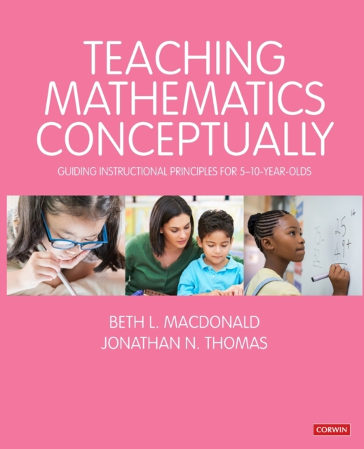 Teaching Mathematics Conceptually : Guiding Instructional Principles for 5-10 year olds, Paperback / softback Book