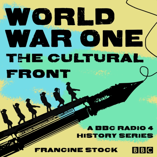 World War One: The Cultural Front : A BBC Radio 4 history series, eAudiobook MP3 eaudioBook