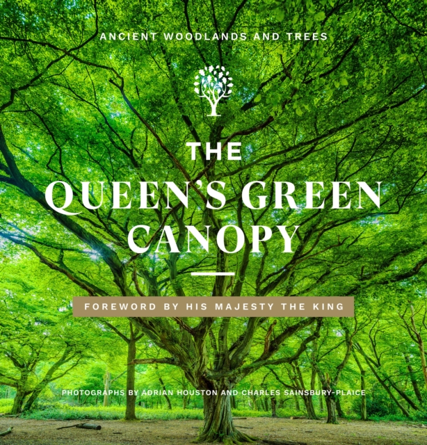 The Queen's Green Canopy : Ancient Woodlands and Trees, Hardback Book