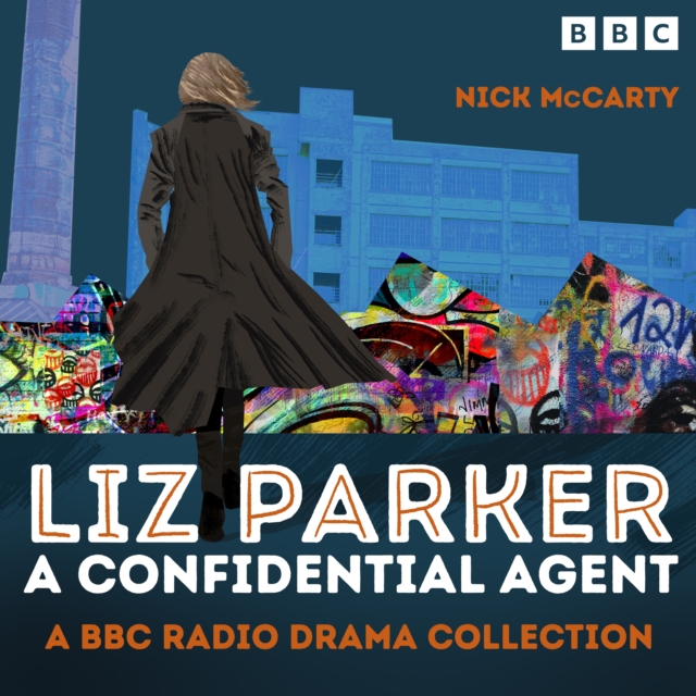 Liz Parker - A Confidential Agent : A BBC Radio Crime Drama Collection, eAudiobook MP3 eaudioBook
