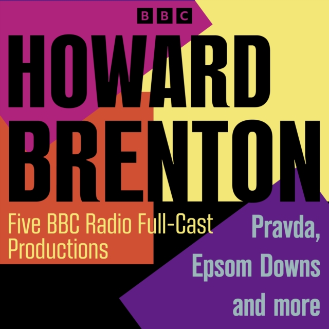 Howard Brenton : Five BBC Radio 4 Full-Cast Productions: Pravda, Epsom Downs and more, eAudiobook MP3 eaudioBook