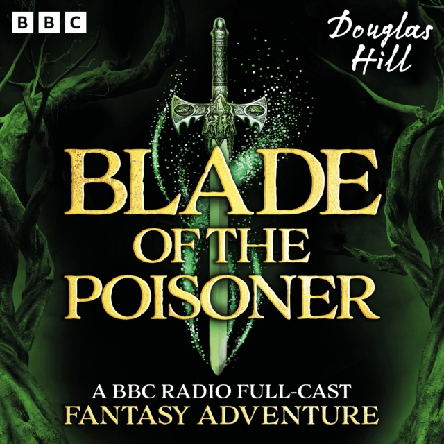 Blade of the Poisoner : A BBC Radio Full-Cast Fantasy Adventure plus bonus story Penelope's Pendant, eAudiobook MP3 eaudioBook