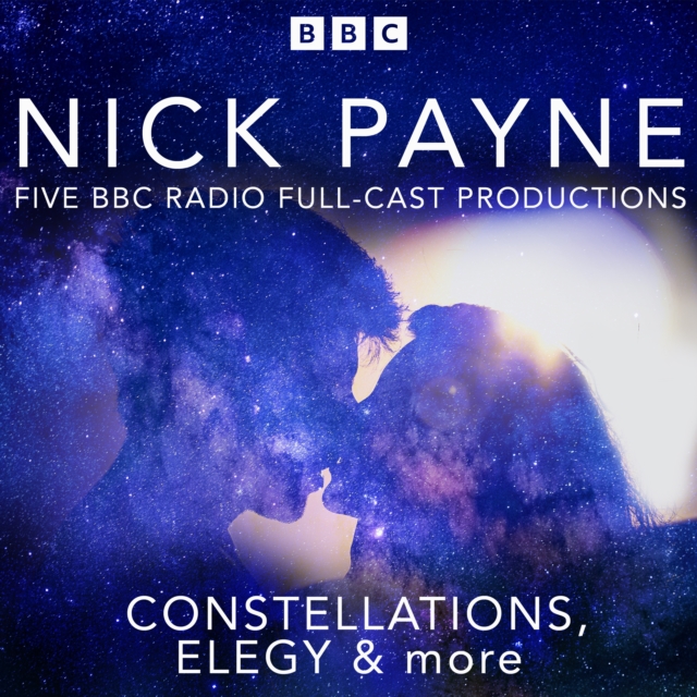 Nick Payne: Constellations, Elegy & more : Five BBC Radio Full-Cast Productions, eAudiobook MP3 eaudioBook