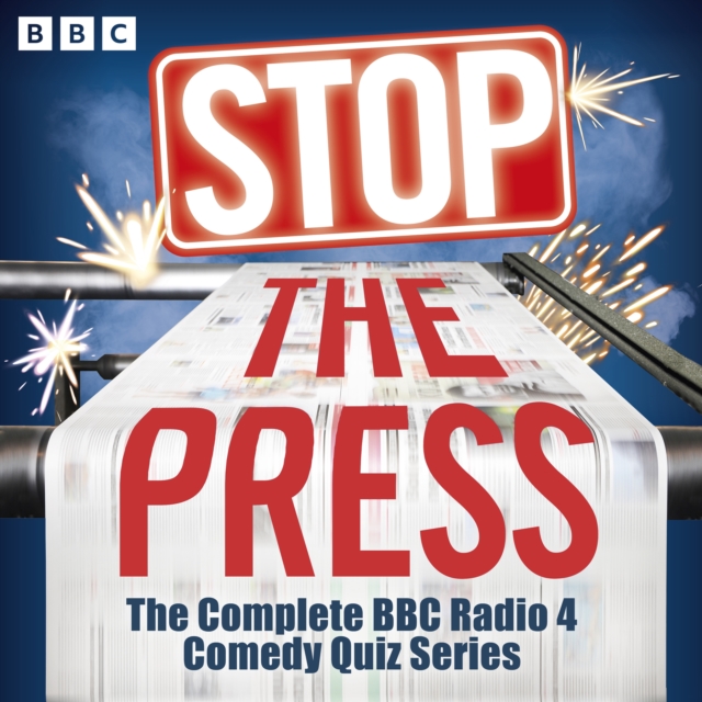 Stop the Press : The Complete BBC Radio 4 Comedy Quiz Series, eAudiobook MP3 eaudioBook