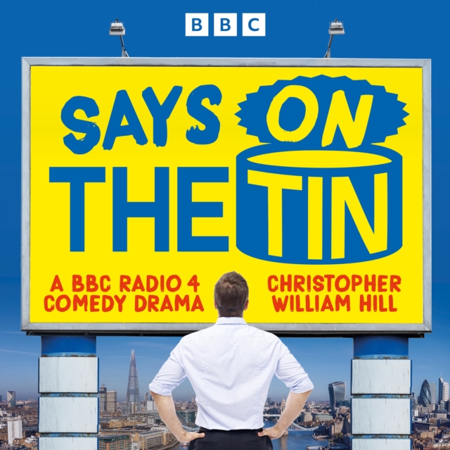 Says on the Tin : BBC Radio 4 Comedy set in the cutthroat world of advertising, eAudiobook MP3 eaudioBook