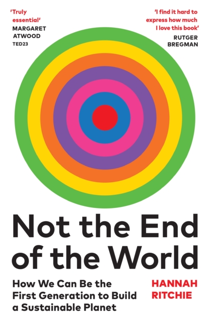 Not the End of the World : How We Can Be the First Generation to Build a Sustainable Planet (THE SUNDAY TIMES BESTSELLER), EPUB eBook