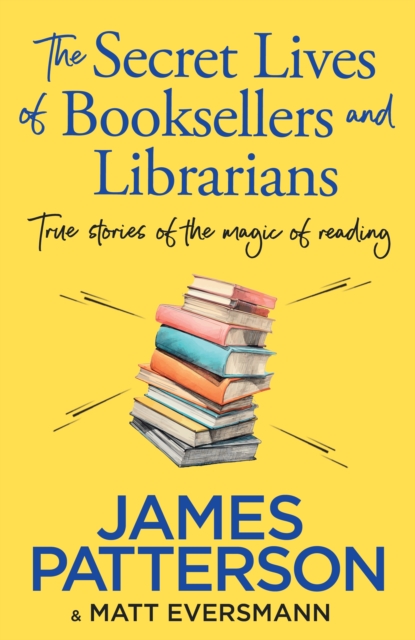 The Secret Lives of Booksellers & Librarians : True stories of the magic of reading, Hardback Book