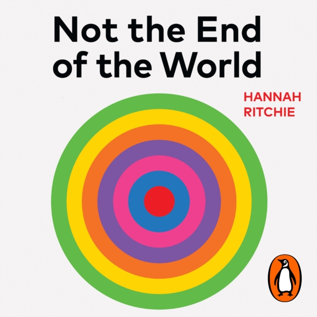 Not the End of the World : How We Can Be the First Generation to Build a Sustainable Planet (THE SUNDAY TIMES BESTSELLER), eAudiobook MP3 eaudioBook