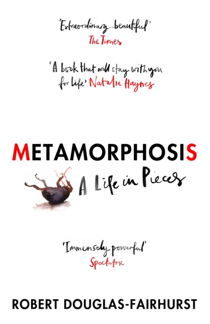 Metamorphosis : A Life in Pieces, Paperback / softback Book