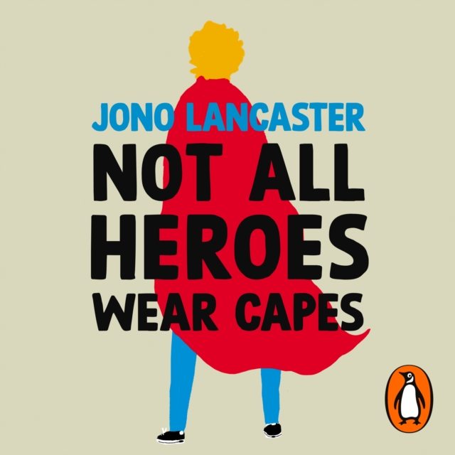 Not All Heroes Wear Capes : The incredible story of how one young man found happiness by embracing his differences, eAudiobook MP3 eaudioBook