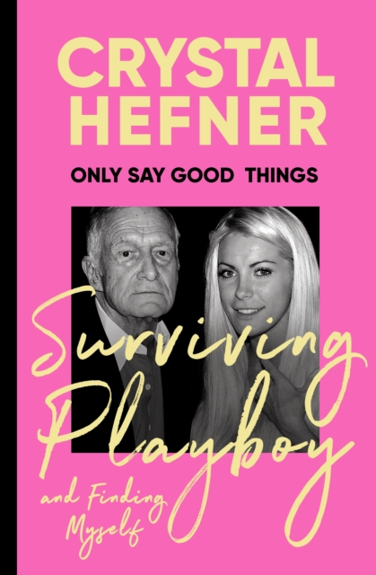 Only Say Good Things : Surviving Playboy and finding myself, EPUB eBook