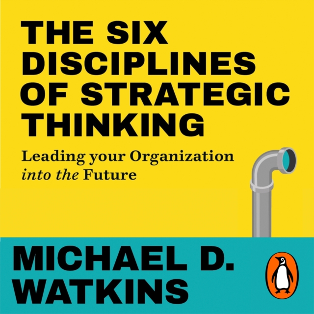 The Six Disciplines of Strategic Thinking : Leading Your Organization Into the Future, eAudiobook MP3 eaudioBook