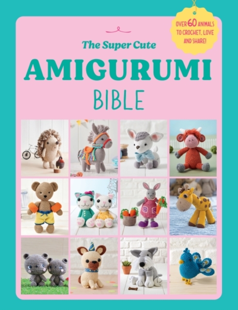 The Super Cute Amigurumi Bible, Paperback / softback Book