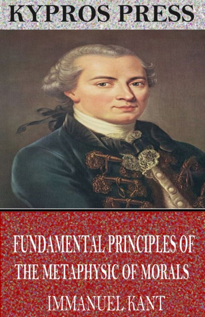 Fundamental Principles of the Metaphysic of Morals, EPUB eBook