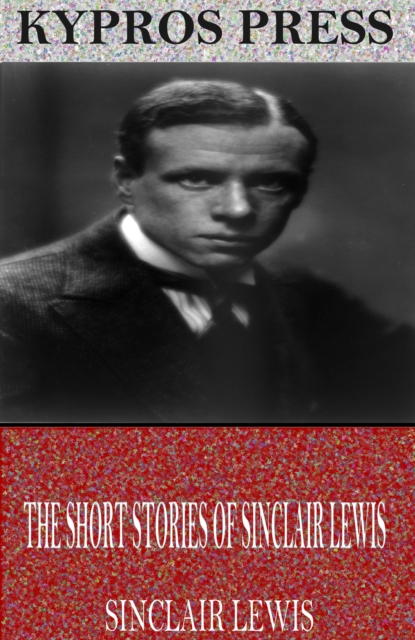 The Short Stories of Sinclair Lewis, EPUB eBook