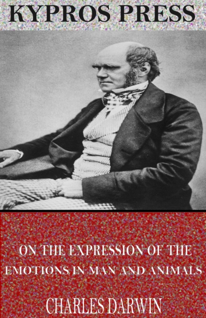On the Expression of the Emotions in Man and Animals By, EPUB eBook