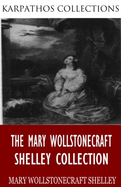 The Mary Wollstonecraft Shelley Collection, EPUB eBook