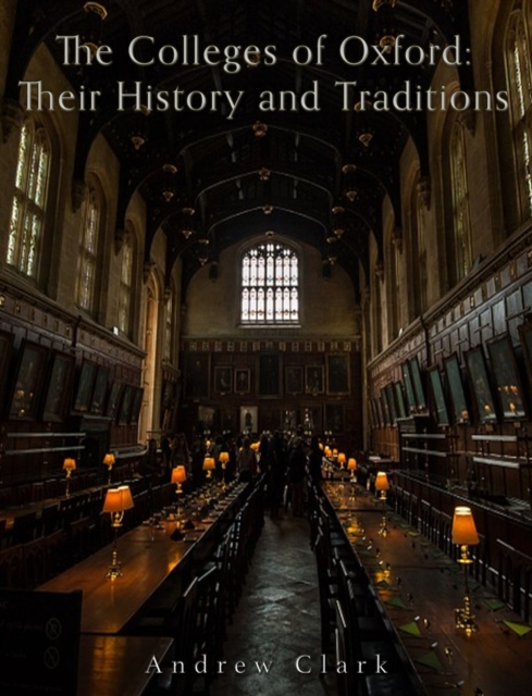 The Colleges of Oxford: Their History and Traditions, EPUB eBook