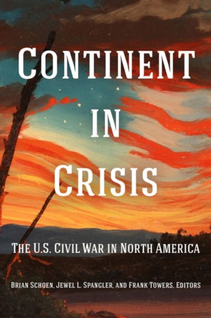 Continent in Crisis : The U.S. Civil War in North America, Hardback Book