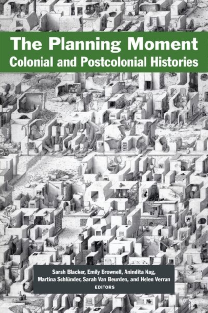 The Planning Moment : Colonial and Postcolonial Histories, Hardback Book