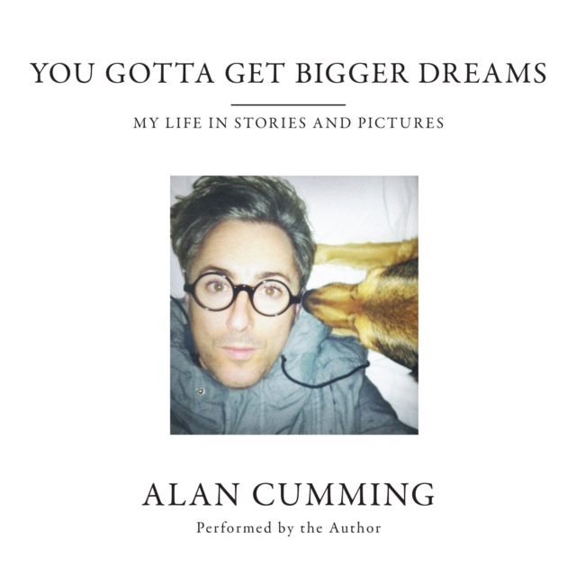 You Gotta Get Bigger Dreams : My Life in Stories and Pictures, eAudiobook MP3 eaudioBook