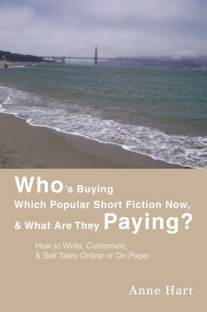 Who's Buying Which Popular Short Fiction Now, & What Are They Paying? : How to Write, Customize, & Sell Tales Online or on Paper, EPUB eBook