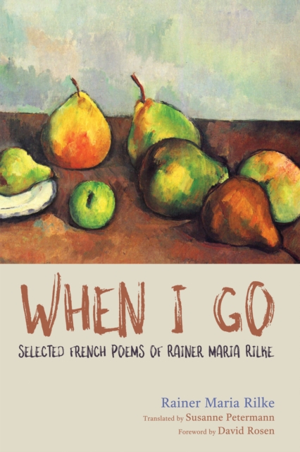 When I Go : Selected French Poems of Rainer Maria Rilke, EPUB eBook