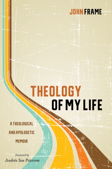 Theology of My Life : A Theological and Apologetic Memoir, EPUB eBook