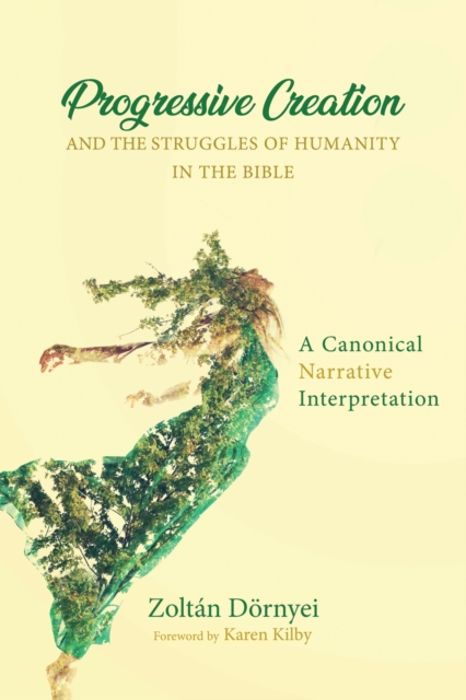 Progressive Creation and the Struggles of Humanity in the Bible : A Canonical Narrative Interpretation, EPUB eBook