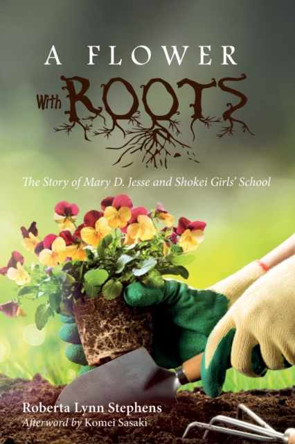 A Flower with Roots : The Story of Mary D. Jesse and Shokei Girls' School, EPUB eBook