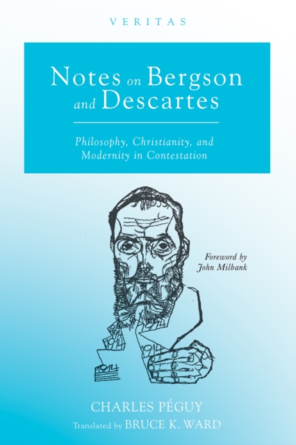 Notes on Bergson and Descartes : Philosophy, Christianity, and Modernity in Contestation, EPUB eBook